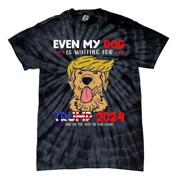 Even My Golden-Retriever Dog Is Waiting For Trump 2024 Tee Tie-Dye T-Shirt