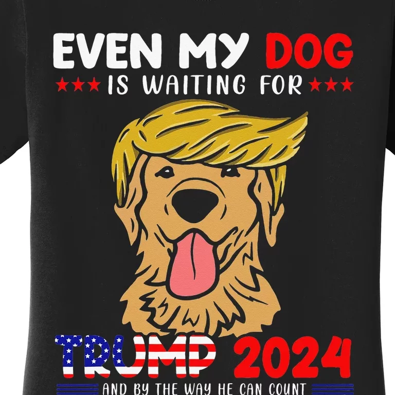 Even My Golden-Retriever Dog Is Waiting For Trump 2024 Tee Women's T-Shirt