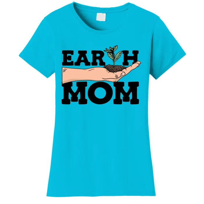 Earth Mom Gardening Plant Earth Day Planting Mother Gift Women's T-Shirt