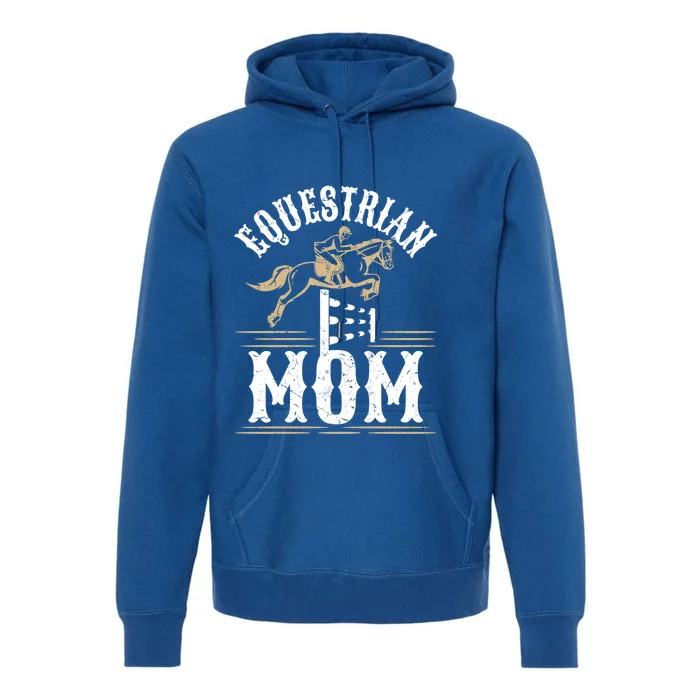 Equestrian Mom Horse Show Horseback Riding Mother's Day Gift Premium Hoodie