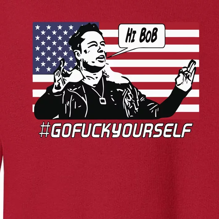 Elon Musk Hi Bob Gofuckyourself Usa Flag Toddler Sweatshirt