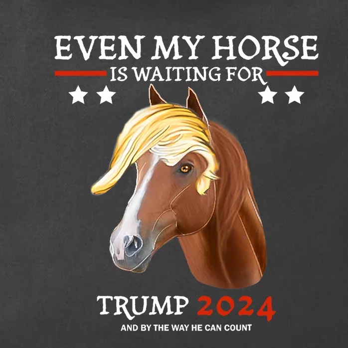 Even My Horse Is Waiting For Trump 2024 Trump Fans Zip Tote Bag