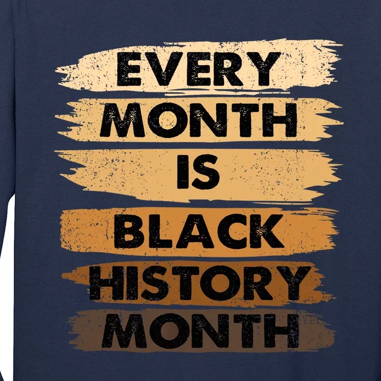 Every Month Is Black History Month BLM Melanin African Pride Long Sleeve Shirt