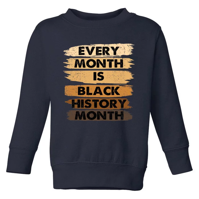 Every Month Is Black History Month BLM Melanin African Pride Toddler Sweatshirt