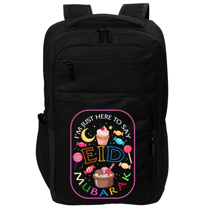 Eid Mubarak Im Just Here Say Eid Mubarak Ramadan Kareem Eid Gift Impact Tech Backpack