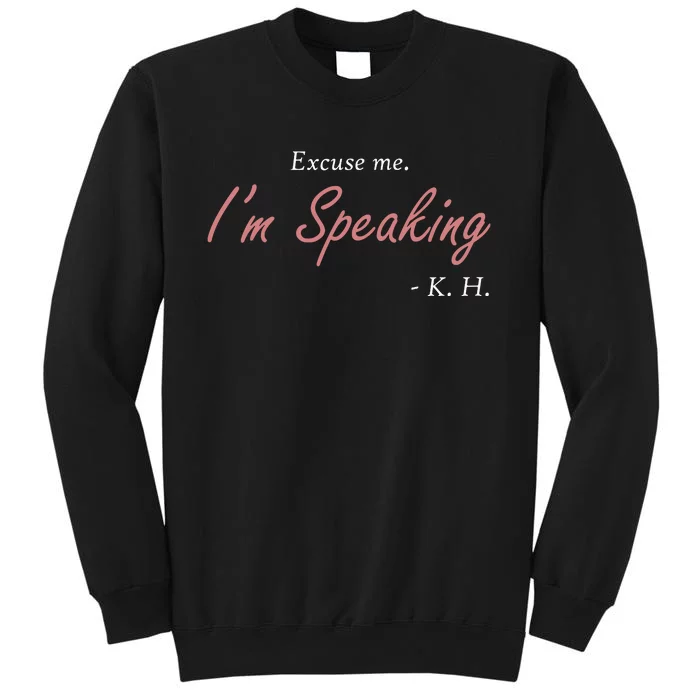 Excuse Me Im Speaking Kamala Harris I Am Speaking Vp Debate Tall Sweatshirt