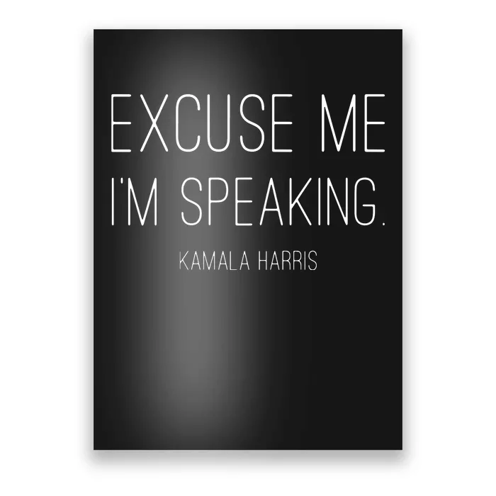 Excuse Me Im Speaking Funny Kamala Harris Joe Biden Poster