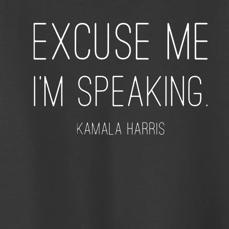 Excuse Me Im Speaking Funny Kamala Harris Joe Biden Toddler T-Shirt