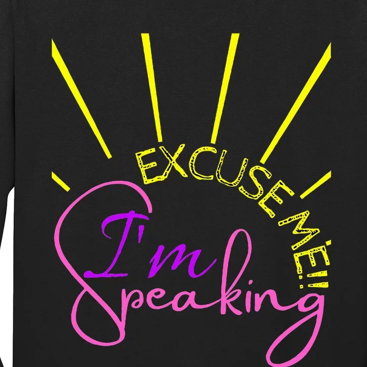 Excuse Me IM Speaking Funny Kamala Harris Long Sleeve Shirt