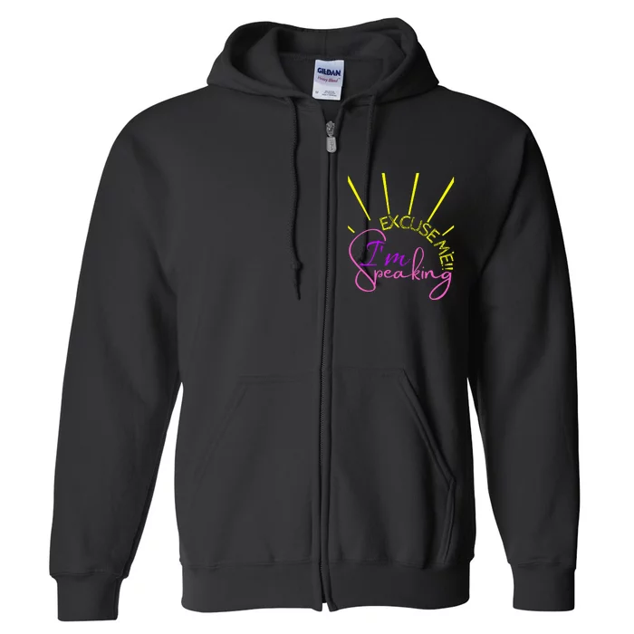 Excuse Me IM Speaking Funny Kamala Harris Full Zip Hoodie