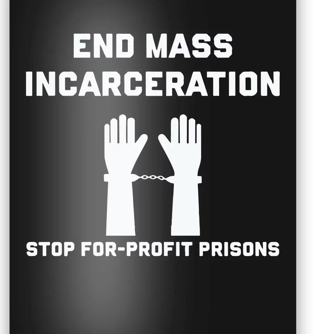 End Mass Incarceration Stop For Profit Prisons Poster