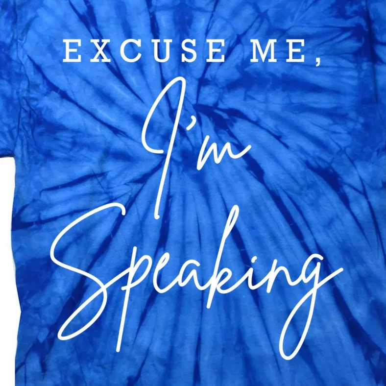 Excuse Me IM Speaking Funny Kamala Harris Joe Biden Trump Cool Gift Tie-Dye T-Shirt