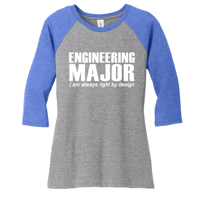 Engineering Major I Am Always Right By Design Funny Gift Women's Tri-Blend 3/4-Sleeve Raglan Shirt