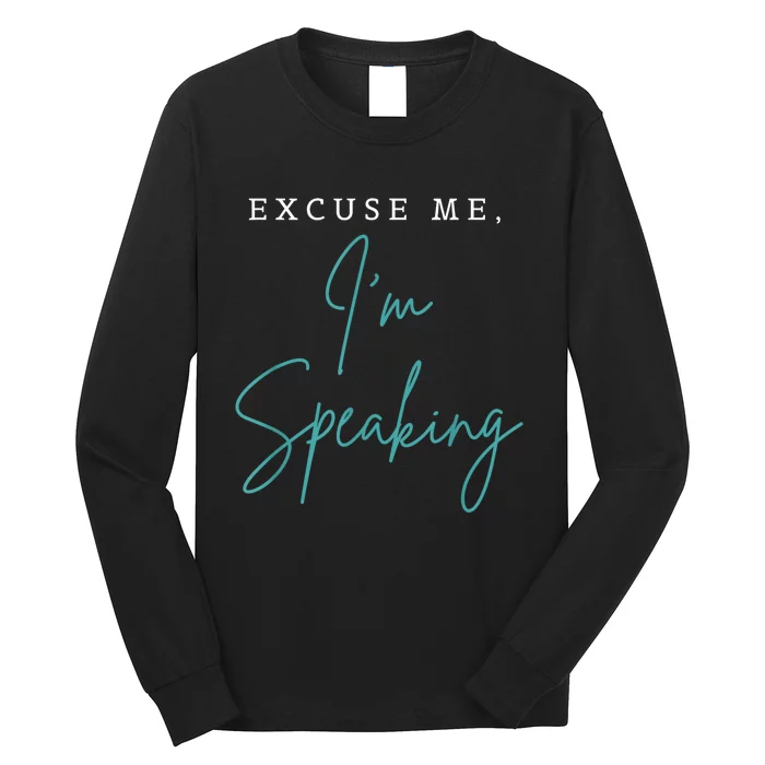 Excuse Me IM Speaking Funny Kamala Harris Joe Biden Trump Long Sleeve Shirt