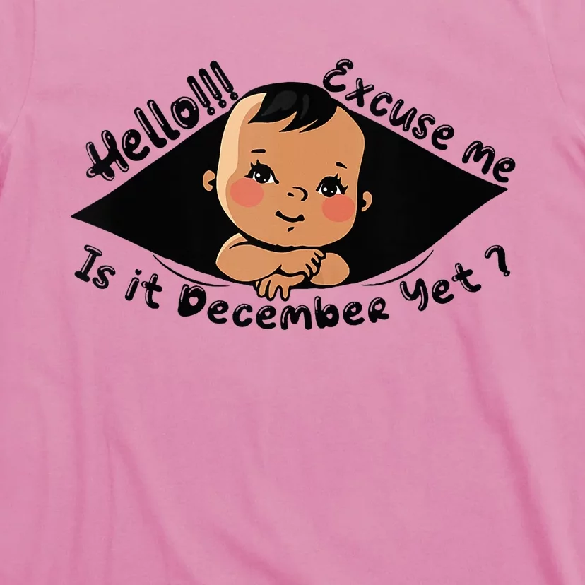 Excuse Me Is It December Yet Pregnancy Pregnant Mom To Be T-Shirt