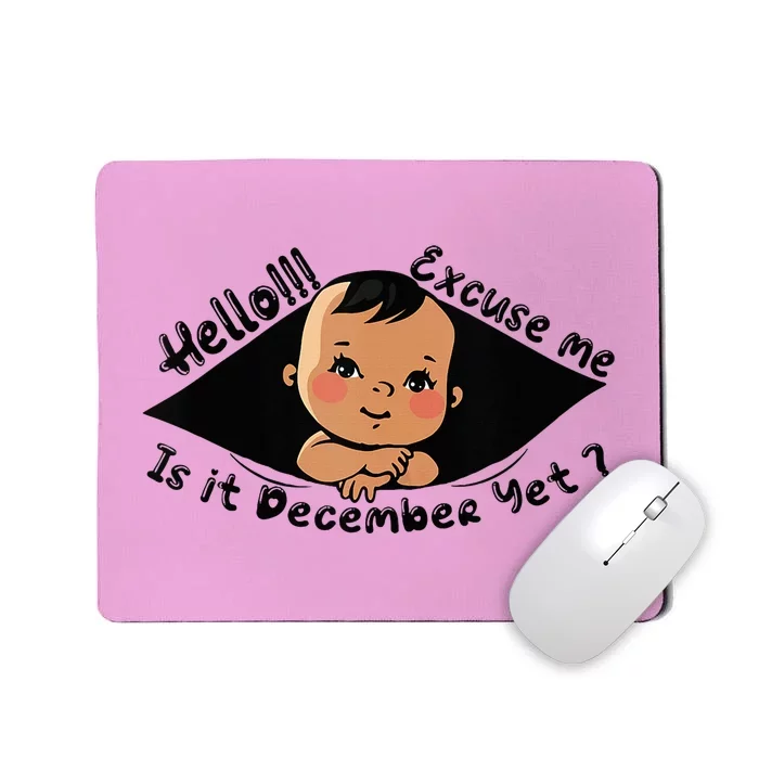 Excuse Me Is It December Yet Pregnancy Pregnant Mom To Be Mousepad