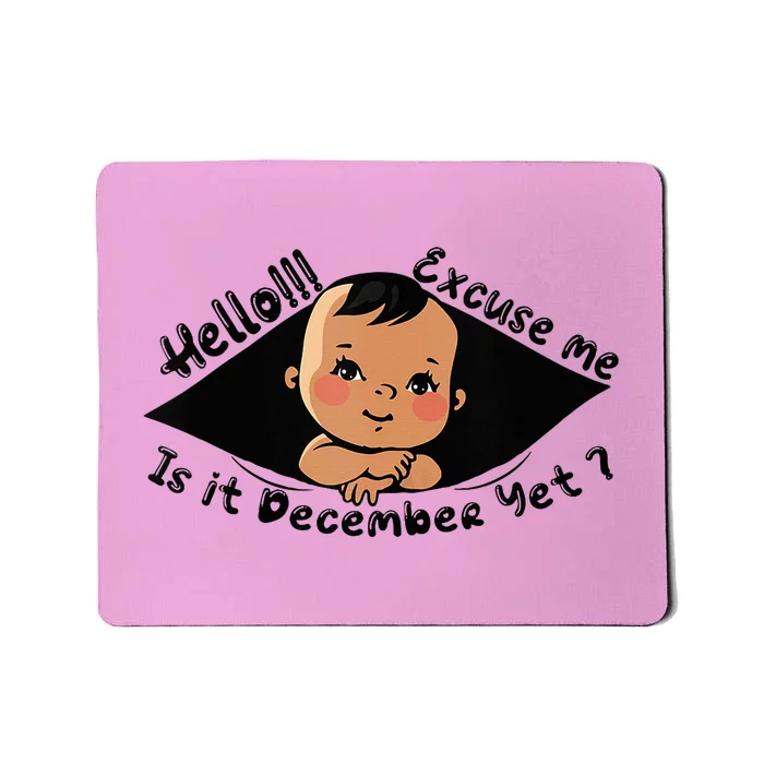 Excuse Me Is It December Yet Pregnancy Pregnant Mom To Be Mousepad