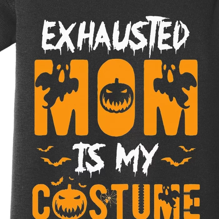 Exhausted Mom Is My Costume Funny Halloween Gift Baby Bodysuit