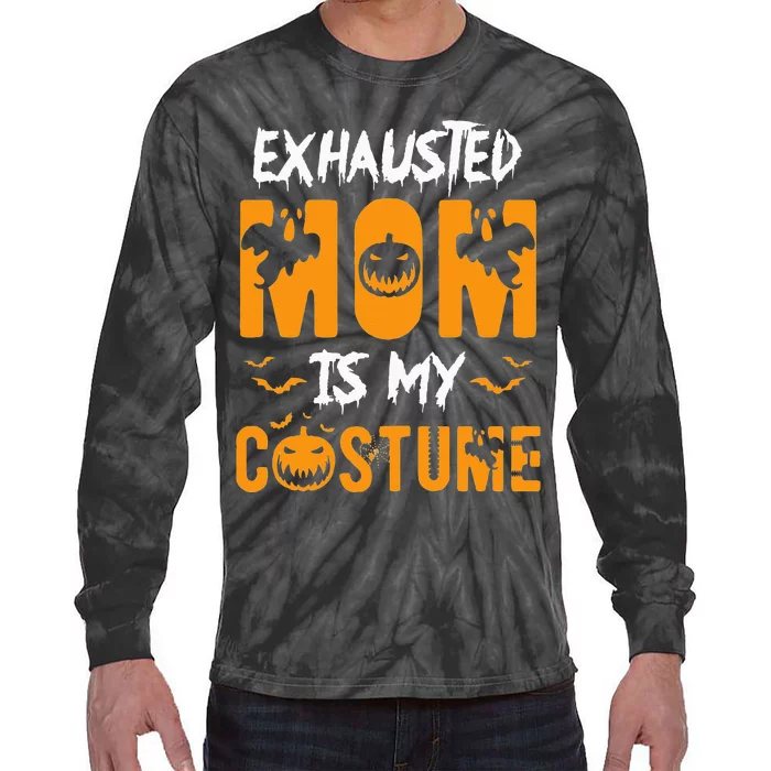 Exhausted Mom Is My Costume Funny Halloween Gift Tie-Dye Long Sleeve Shirt