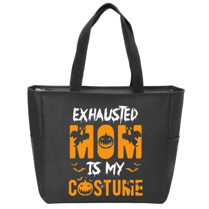 Exhausted Mom Is My Costume Funny Halloween Gift Zip Tote Bag