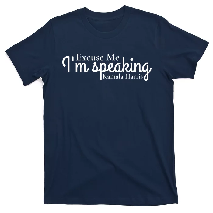 Excuse Me IM Speaking Kamala Harris T-Shirt