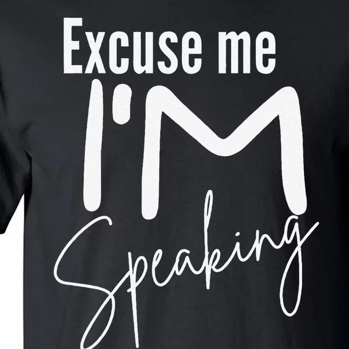 Excuse Me IM Speaking Funny Saying Excuse Me IM Speaking Tall T-Shirt