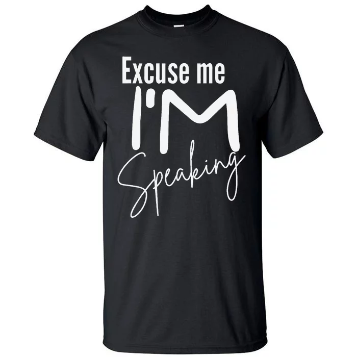 Excuse Me IM Speaking Funny Saying Excuse Me IM Speaking Tall T-Shirt