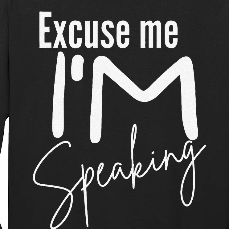 Excuse Me IM Speaking Funny Saying Excuse Me IM Speaking Tall Long Sleeve T-Shirt