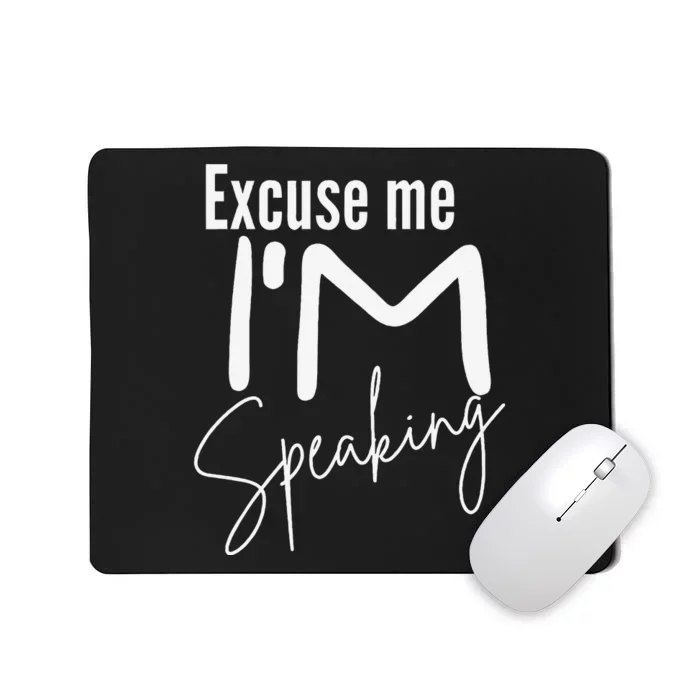 Excuse Me IM Speaking Funny Saying Excuse Me IM Speaking Mousepad