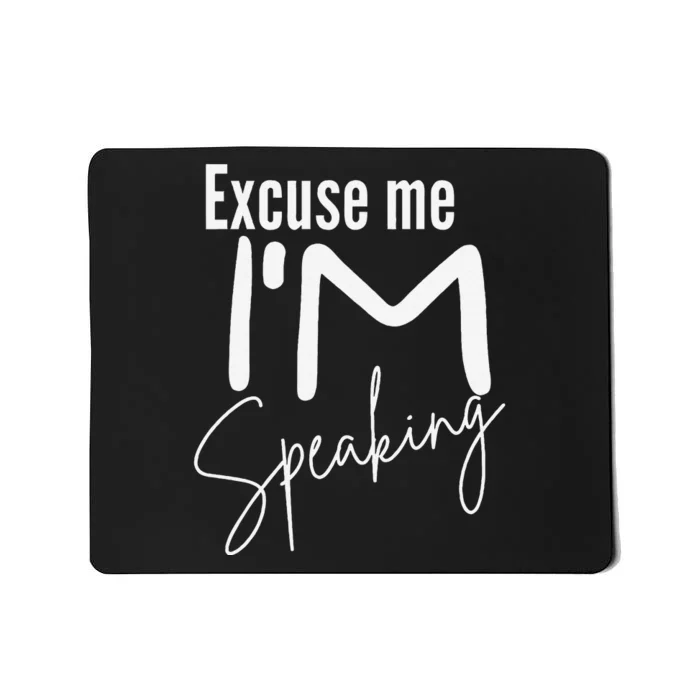 Excuse Me IM Speaking Funny Saying Excuse Me IM Speaking Mousepad