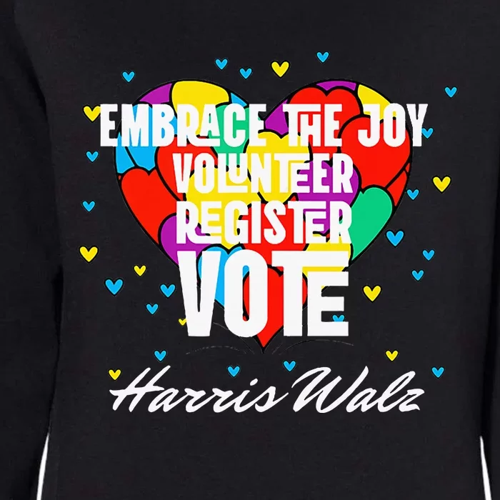 Embrace the Joy Volunteer Register Vote Harris Walz Womens California Wash Sweatshirt