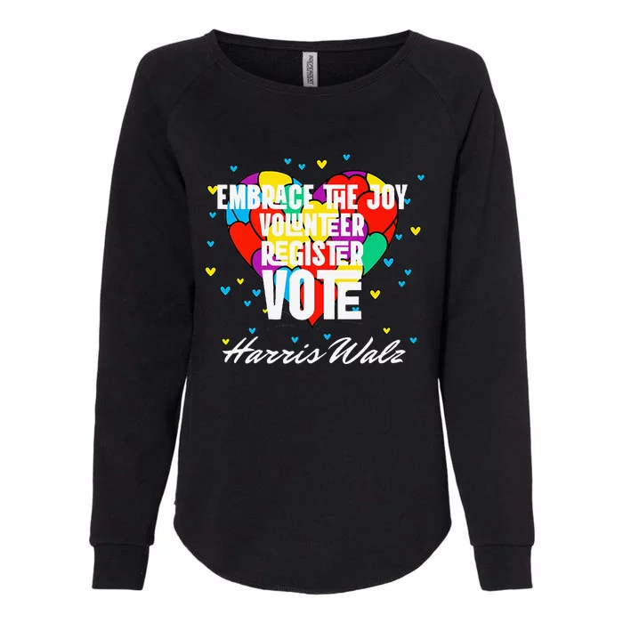 Embrace the Joy Volunteer Register Vote Harris Walz Womens California Wash Sweatshirt