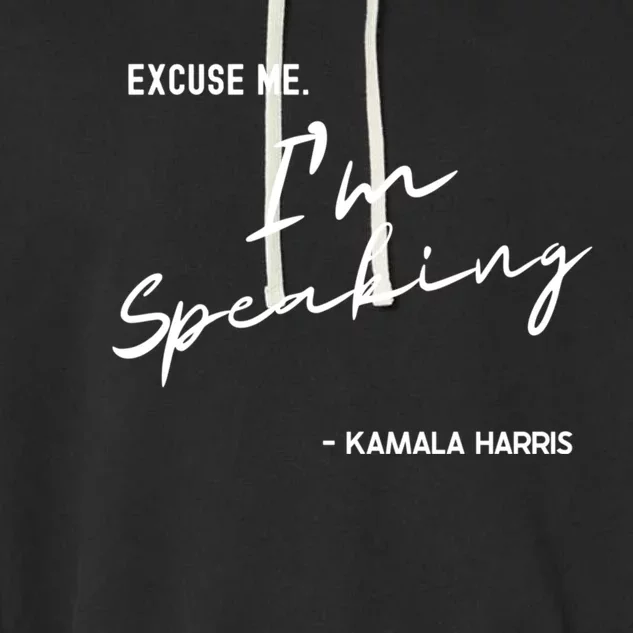 Excuse Me IM Speaking Kamala Harris International Women Day Garment-Dyed Fleece Hoodie