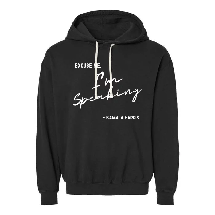 Excuse Me IM Speaking Kamala Harris International Women Day Garment-Dyed Fleece Hoodie