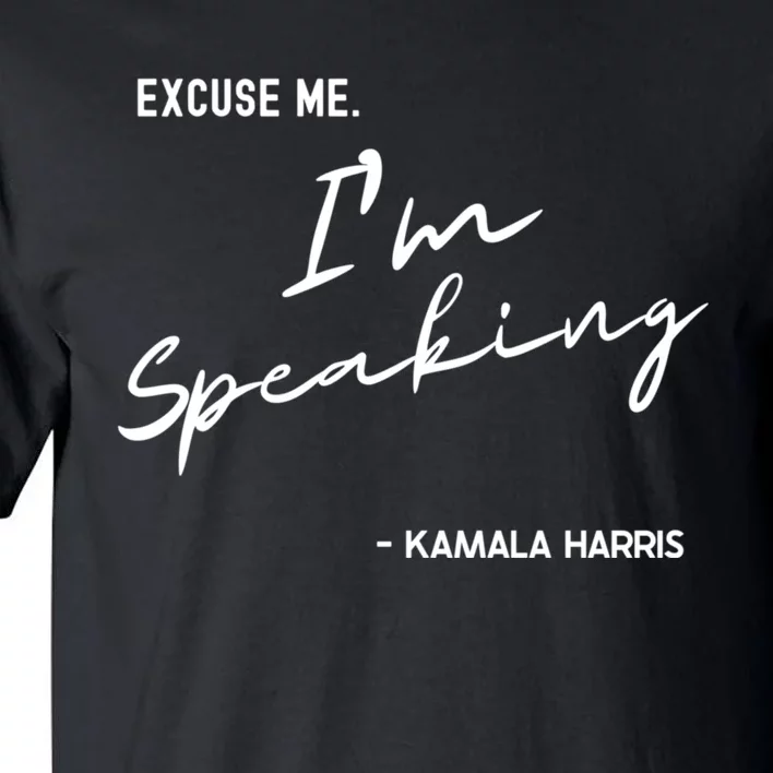 Excuse Me IM Speaking Kamala Harris International Women Day Tall T-Shirt