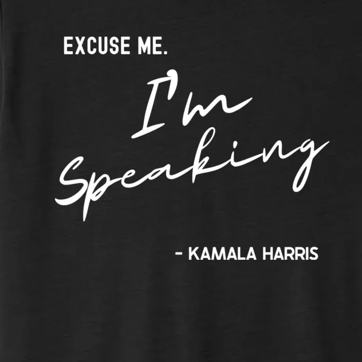 Excuse Me IM Speaking Kamala Harris International Women Day ChromaSoft Performance T-Shirt