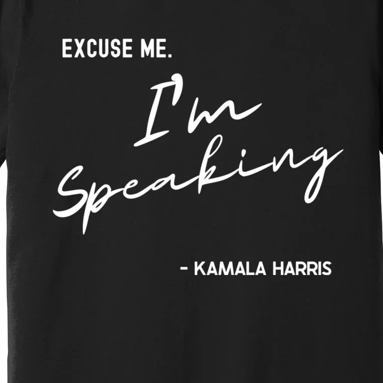 Excuse Me IM Speaking Kamala Harris International Women Day Premium T-Shirt