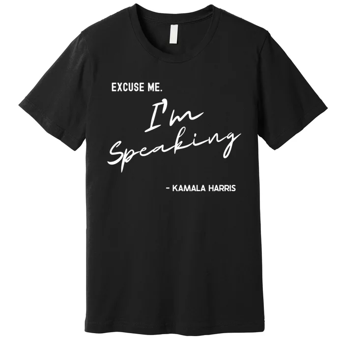 Excuse Me IM Speaking Kamala Harris International Women Day Premium T-Shirt