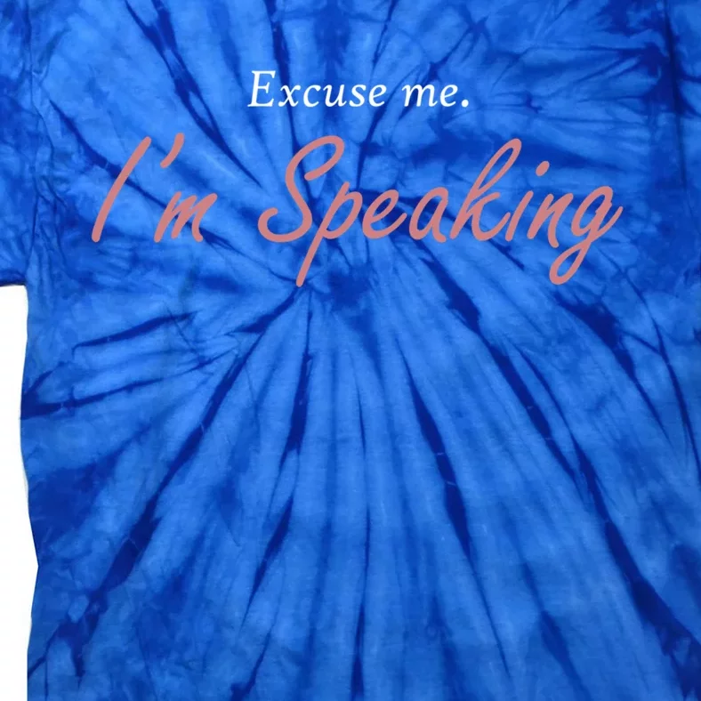 Excuse Me IM Speaking Kamala Harris I Am Speaking Vp Debate Gift Tie-Dye T-Shirt