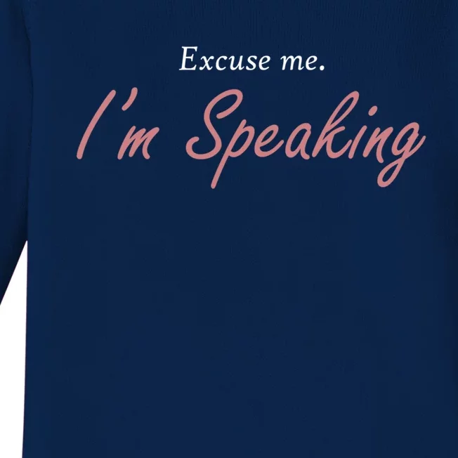 Excuse Me IM Speaking Kamala Harris I Am Speaking Vp Debate Gift Baby Long Sleeve Bodysuit