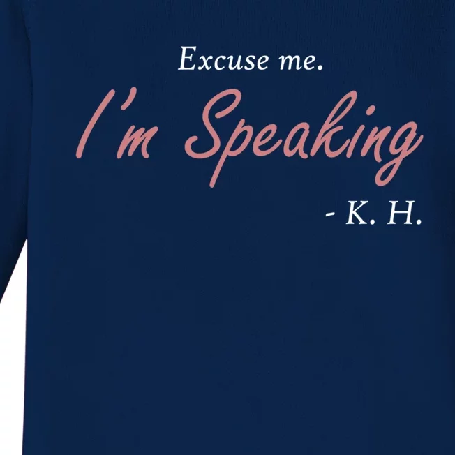 Excuse Me IM Speaking Kamala Harris I Am Speaking Vp Debate Gift Baby Long Sleeve Bodysuit