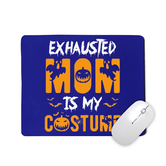 Exhausted Mom Is My Costumes Funny Halloween Gift Mousepad