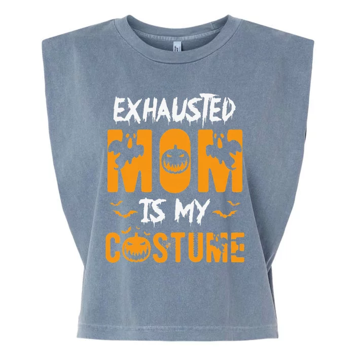 Exhausted Mom Is My Costumes Funny Halloween Gift Garment-Dyed Women's Muscle Tee