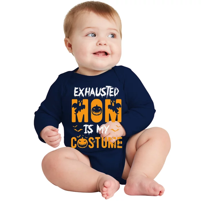 Exhausted Mom Is My Costumes Funny Halloween Gift Baby Long Sleeve Bodysuit