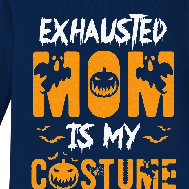 Exhausted Mom Is My Costumes Funny Halloween Gift Baby Long Sleeve Bodysuit