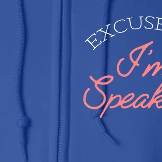 Excuse Me IM Speaking Kamala Harris Gift Full Zip Hoodie