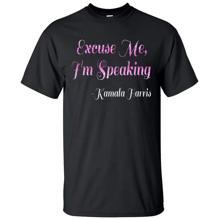 Excuse Me IM Speaking IM Speaking Tall T-Shirt