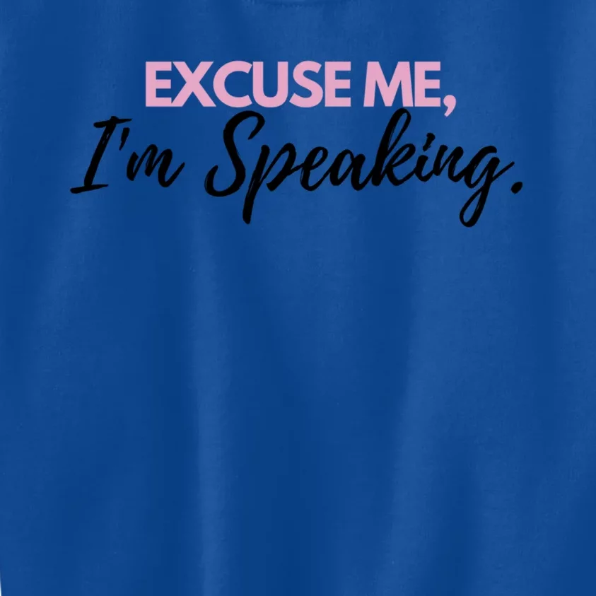 Excuse Me IM Speaking Gift Kids Sweatshirt