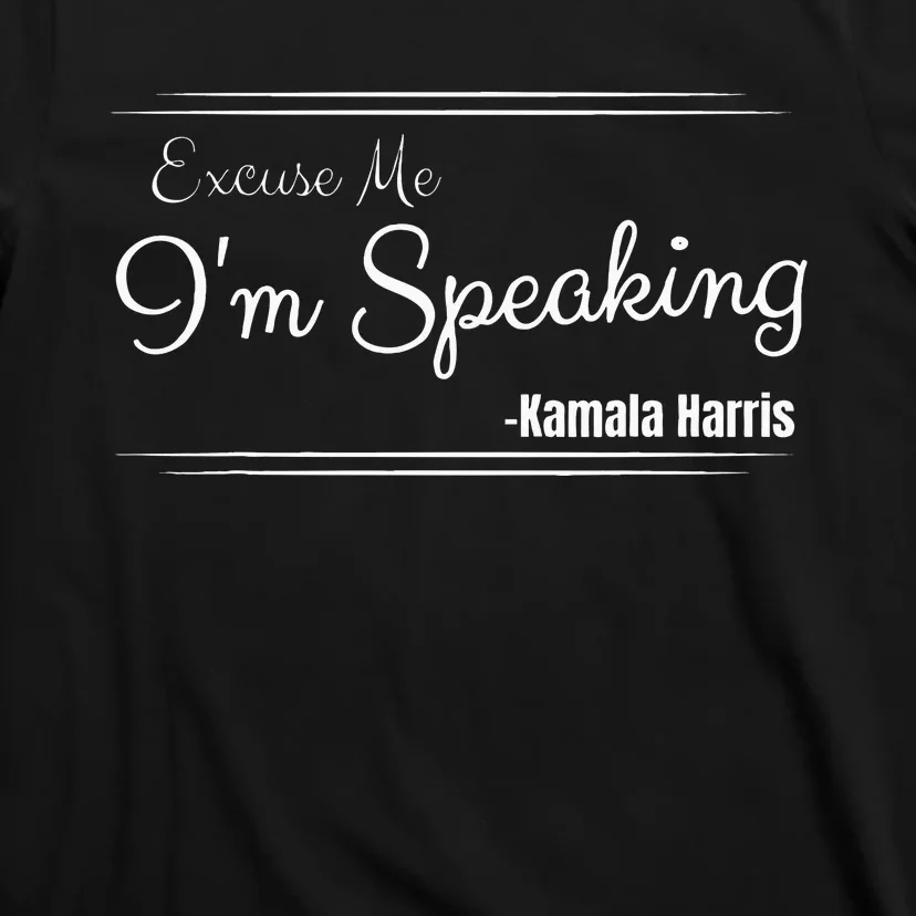 Excuse Me IM Speaking Funny Kamala Harris Joe Biden Trump T-Shirt