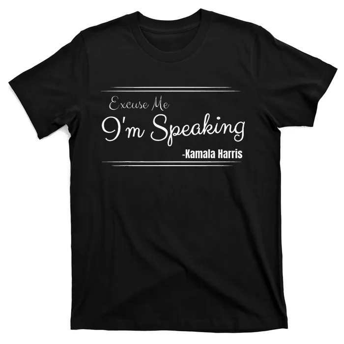 Excuse Me IM Speaking Funny Kamala Harris Joe Biden Trump T-Shirt